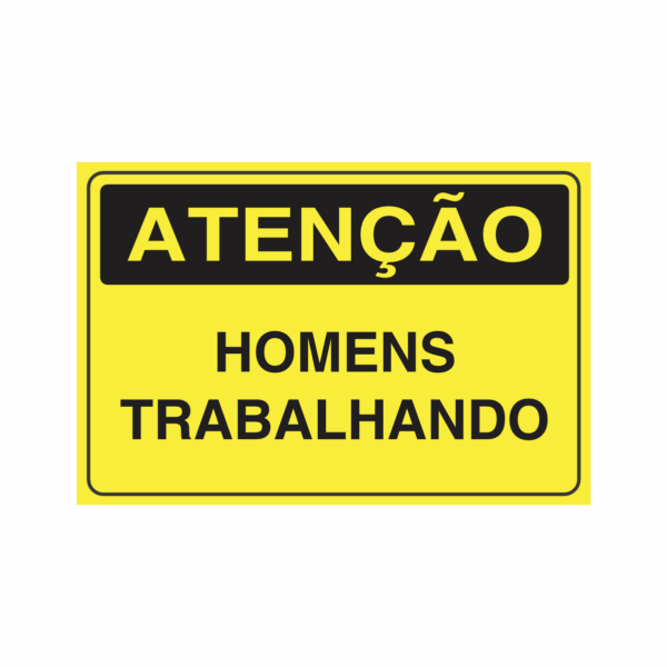 "ATENÇÃO - Homens Trabalhando", muito utilizada em ambientes internos e externos em ACM 3mm no tamanho: 30 x 20 cm.