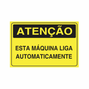 Placa indicativa: "ATENÇÃO - Esta Máquina Liga Automaticamente", muito utilizada em ambientes internos e externos.