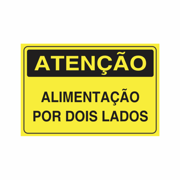 Placa indicativa: "ATENÇÃO - Alimentação Por Dois Lados", muito utilizada em ambientes internos e externos.