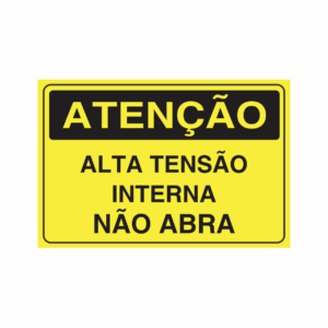 Placa indicativa: "ATENÇÃO - Alta Tensão Interna Não Abra", muito utilizada em ambientes internos e externos.