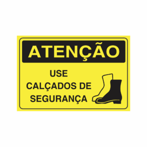 Placa indicativa: "ATENÇÃO - Use Calçados de Segurança", muito utilizada em ambientes internos e externos.