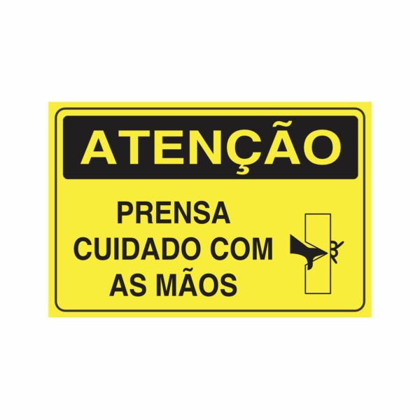 Placa indicativa: "ATENÇÃO - Prensa Cuidado Com as Mãos", muito utilizada em ambientes internos e externos.