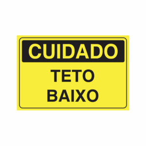 Placa indicativa "Cuidado - Teto Baixo", muito utilizada em ambientes internos e externos.