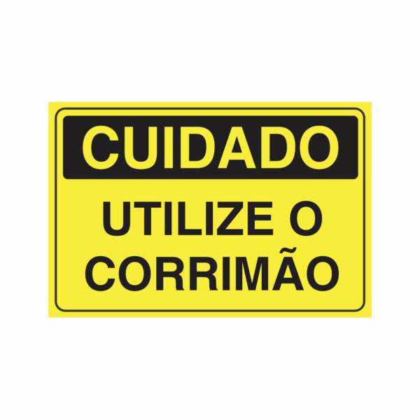 Placa indicativa "Placa Cuidado - Utilize o Corrimão", muito utilizada em ambientes internos e externos.