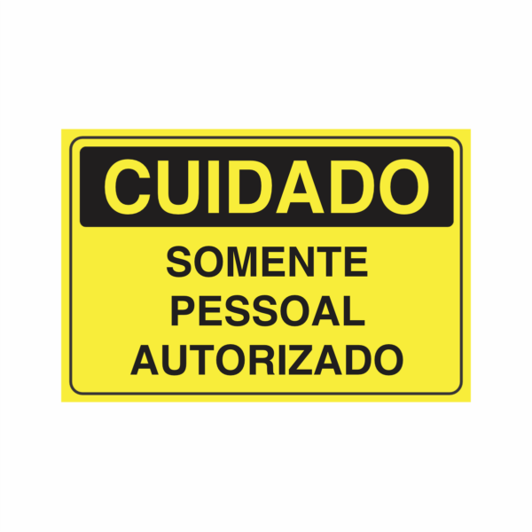 Placa indicativa "Cuidado - Somente Pessoal Autorizado", muito utilizada em ambientes internos e externos.