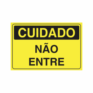 Placa indicativa "Placa Cuidado - Não Entre", muito utilizada em ambientes internos e externos.