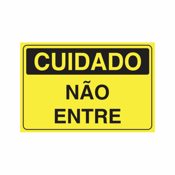 Placa indicativa "Placa Cuidado - Não Entre", muito utilizada em ambientes internos e externos.