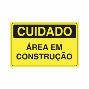 Placa indicativa "Placa Cuidado - Área em Construção", muito utilizada em ambientes internos e externos.