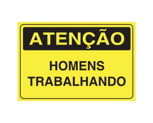 "ATENÇÃO - Homens Trabalhando", muito utilizada em ambientes internos e externos em ACM 3mm no tamanho: 30 x 20 cm.