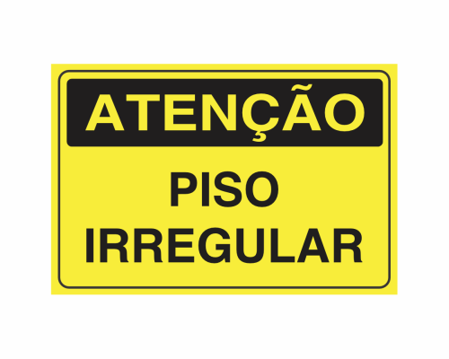 Placa indicativa de perigo eminente: "Atenção, Piso Irregular"