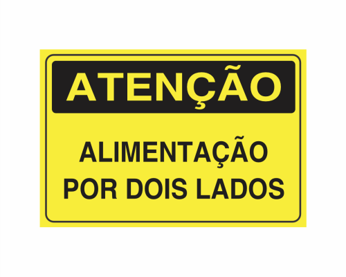 Placa indicativa: "ATENÇÃO - Alimentação Por Dois Lados", muito utilizada em ambientes internos e externos.