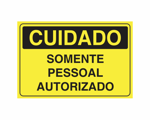 Placa indicativa "Cuidado - Somente Pessoal Autorizado", muito utilizada em ambientes internos e externos.