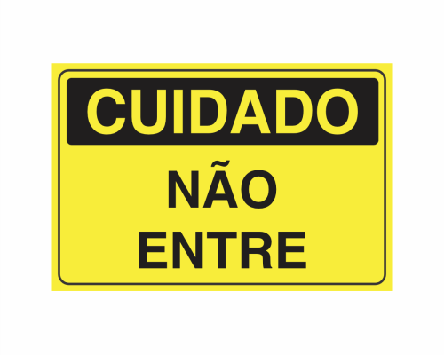 Placa indicativa "Placa Cuidado - Não Entre", muito utilizada em ambientes internos e externos.